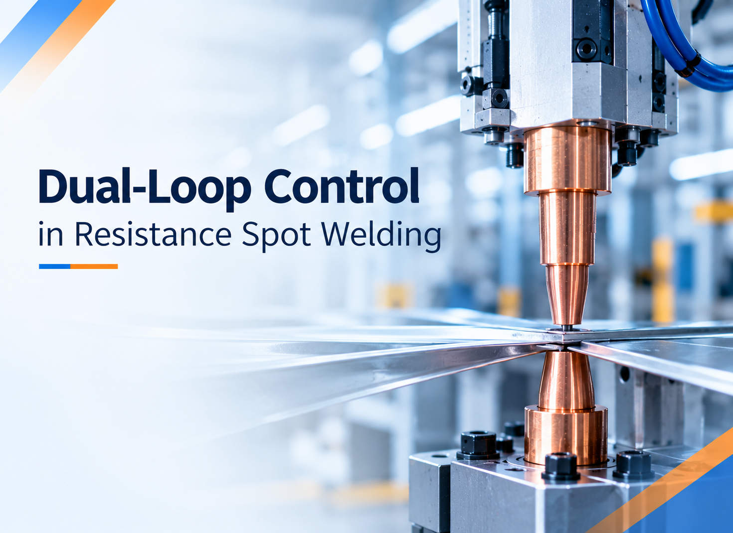 Dual-Loop Control in Resistance Spot Welding: Why Welding Current and Electrode Force Must Work Together
